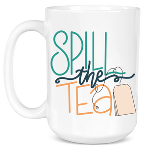Spill The Tea Mug
