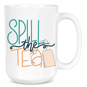 Spill The Tea Mug