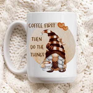Coffee First Then Do The Things Gnome Mug